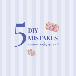 5 DIY-Fehler, die jeder macht – und wie man sie vermeiden kann